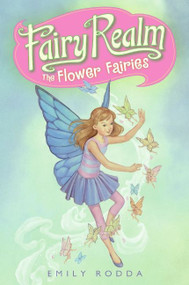 Fairy Realm #2: The Flower Fairies by Emily Rodda, Raoul Vitale, 9780060095888