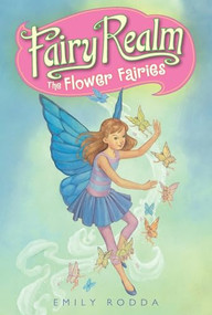 Fairy Realm #2: The Flower Fairies by Emily Rodda, Raoul Vitale, 9780060095888