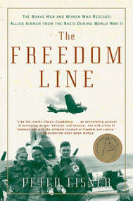 The Freedom Line (The Brave Men and Women Who Rescued Allied Airmen from the Nazis During World War II) by Peter Eisner, 9780060096649