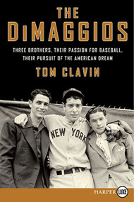 The DiMaggios (Three Brothers, Their Passion for Baseball, Their Pursuit of the American Dream) - 9780062253996 by Tom Clavin, 9780062253996