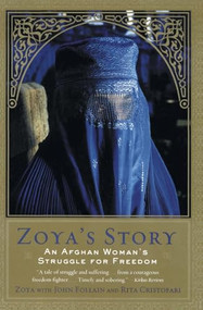 Zoya's Story (An Afghan Woman's Struggle for Freedom) by John Follain, Rita Cristofari, 9780060097837