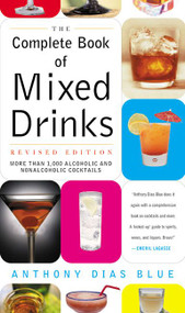 Complete Book of Mixed Drinks, The (Revised Edition) (More Than 1,000 Alcoholic and Nonalcoholic Cocktails) by Anthony Dias Blue, 9780060099145