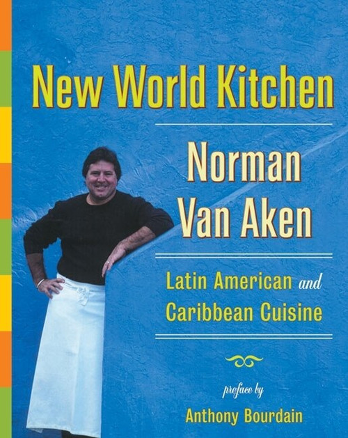 New World Kitchen (Latin American and Caribbean Cuisine) by Norman Van Aken, 9780060185053