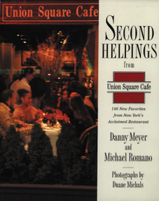 Second Helpings from Union Square Cafe (140 New Favorites from New York's Acclaimed Restaurant) by Danny Meyer, Michael Romano, Corp Union Square Cafe, 9780060196479