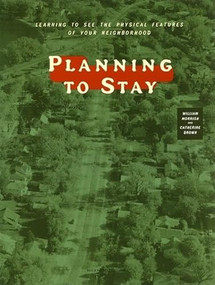 Planning to Stay (Learning to See the Physical Features of Your Neighborhood) by William R. Morrish, Catherine R. Brown, 9781571312464