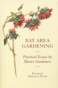 Bay Area Gardening (64 Practical Essays by Master Gardeners) by Barbara J. Euser, 9781932361308