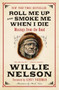 Roll Me Up and Smoke Me When I Die (Musings from the Road) by Willie Nelson, Kinky Friedman, 9780062293312
