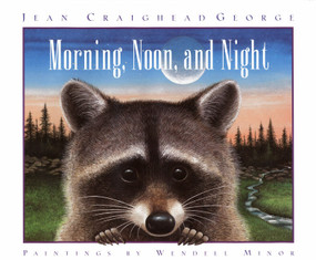 Morning, Noon, and Night by Jean Craighead George, Wendell Minor, 9780060236298