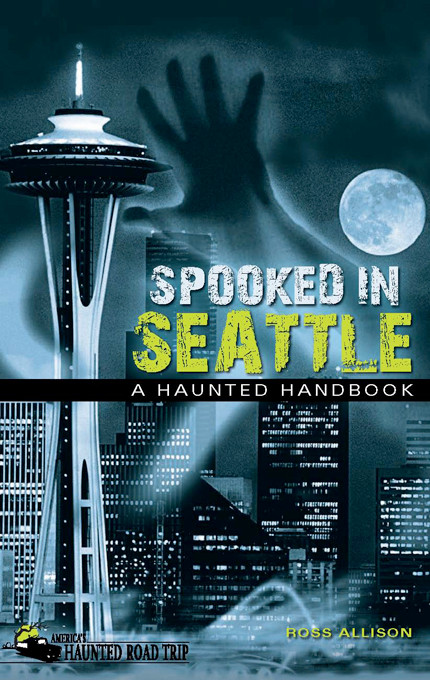 Spooked in Seattle (A Haunted Handbook) by Ross Allison, 9781578605019