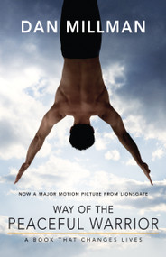 Way of the Peaceful Warrior (A Book That Changes Lives) - 9781932073201 by Dan Millman