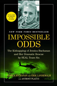 Impossible Odds (The Kidnapping of Jessica Buchanan and Her Dramatic Rescue by SEAL Team Six) by Jessica Buchanan, Erik Landemalm, Anthony Flacco, 9781476725185