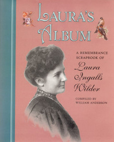 Laura's Album (A Remembrance Scrapbook of Laura Ingalls Wilder) by William Anderson, 9780060278427