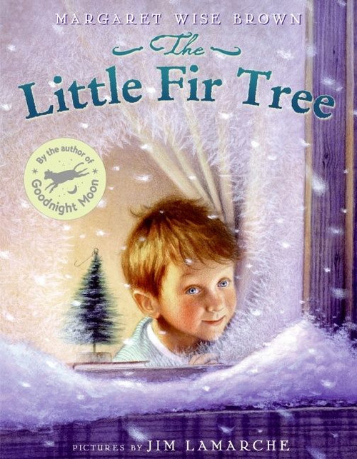 The Little Fir Tree (A Christmas Holiday Book for Kids) by Margaret Wise Brown, Jim LaMarche, 9780060281892