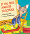 If You Take a Mouse to School by Laura Numeroff, Felicia Bond, 9780060283285
