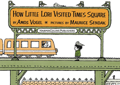 How Little Lori Visited Times Square by Amos Vogel, Maurice Sendak, 9780060284626