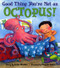 Good Thing You're Not an Octopus! by Julie Markes, Maggie Smith, 9780060284657