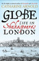 Globe (Life in Shakespeare's London) by Catharine Arnold, 9781471125690