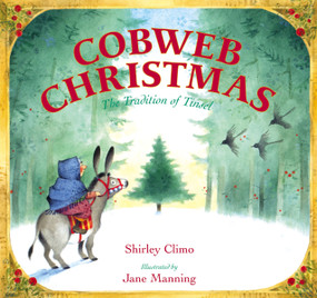 Cobweb Christmas (The Tradition of Tinsel: A Christmas Holiday Book for Kids) by Shirley Climo, Jane Manning, 9780060290337
