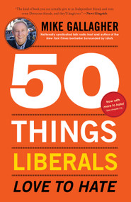 50 Things Liberals Love to Hate by Mike Gallagher, 9781451679267
