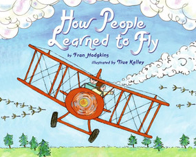 How People Learned to Fly by Fran Hodgkins, True Kelley, 9780060295585