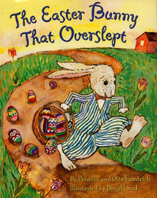 The Easter Bunny That Overslept (An Easter And Springtime Book For Kids) by Priscilla & Otto Friedrich, Donald Saaf, 9780060296452