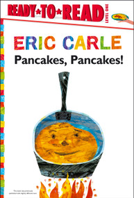 Pancakes, Pancakes!/Ready-to-Read Level 1 - 9781442472754 by Eric Carle, Eric Carle, 9781442472754