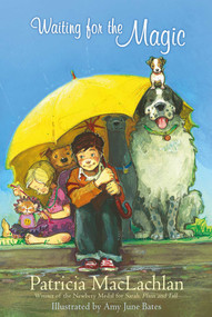 Waiting for the Magic by Patricia MacLachlan, Amy June Bates, 9781416927464