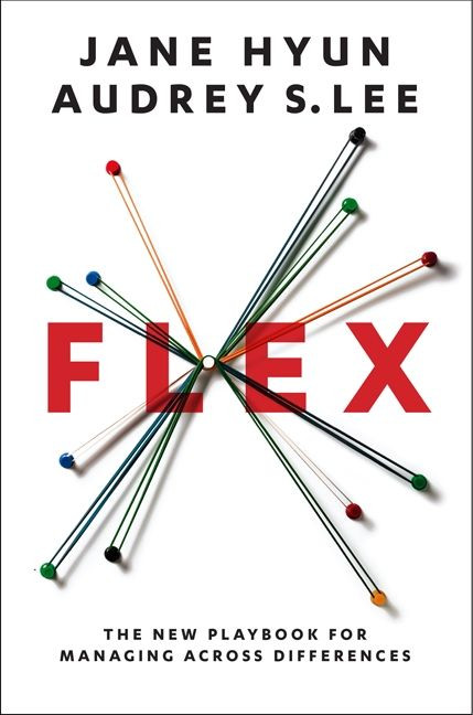Flex (The New Playbook for Managing Across Differences) by Jane Hyun, Audrey S. Lee, 9780062248527