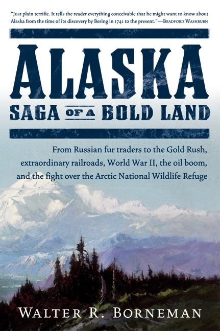 Alaska (Saga of a Bold Land) by Walter R. Borneman, 9780060503079