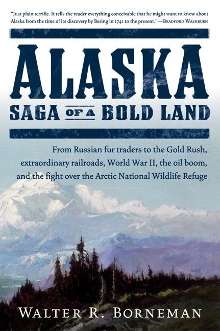 Alaska (Saga of a Bold Land) by Walter R. Borneman, 9780060503079