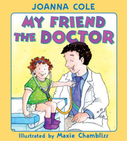 My Friend the Doctor by Joanna Cole, Maxie Chambliss, 9780060505004