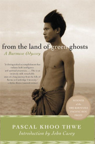 From the Land of Green Ghosts (A Burmese Odyssey) by Pascal Khoo Thwe, 9780060505233