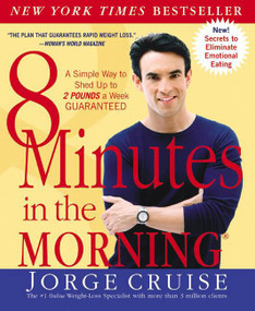 8 Minutes in the Morning(R) (A Simple Way to Shed Up to 2 Pounds a Week GUARANTEED) by Jorge Cruise, 9780060505387