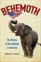 Behemoth (The History of the Elephant in America) by Ronald B. Tobias, 9780062244857