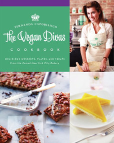 The Vegan Divas Cookbook (Delicious Desserts, Plates, and Treats from the Famed New York City Bakery) by Fernanda Capobianco, 9780062244833