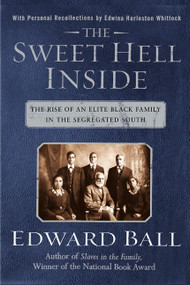 The Sweet Hell Inside (The Rise of an Elite Black Family in the Segregated South) by Edward Ball, 9780060505905
