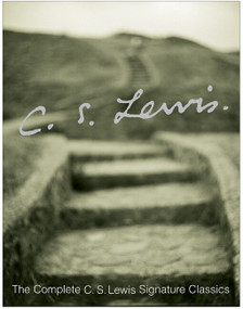 The Complete C.S. Lewis Signature Classics by C. S. Lewis, 9780060506087