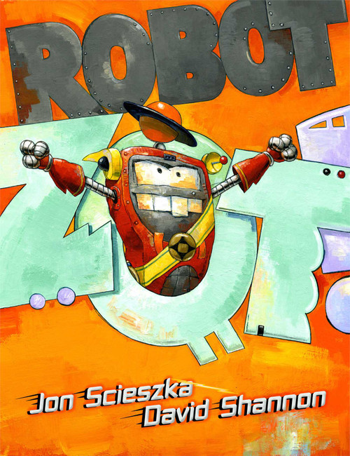Robot Zot! by Jon Scieszka, David Shannon, 9781416963943