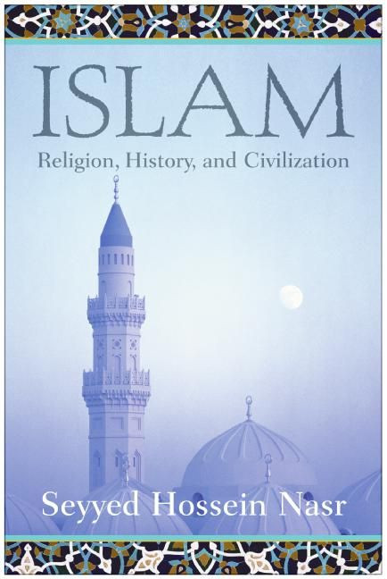 Islam (Religion, History, and Civilization) by Seyyed Hossein Nasr, 9780060507145