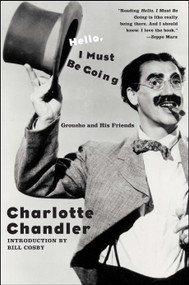 Hello, I Must Be Going (Groucho and His Friends) by Charlotte Chandler, 9781416544227