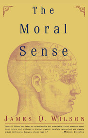 The Moral Sense by James Q. Wilson, 9780684833323