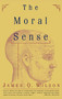 The Moral Sense by James Q. Wilson, 9780684833323