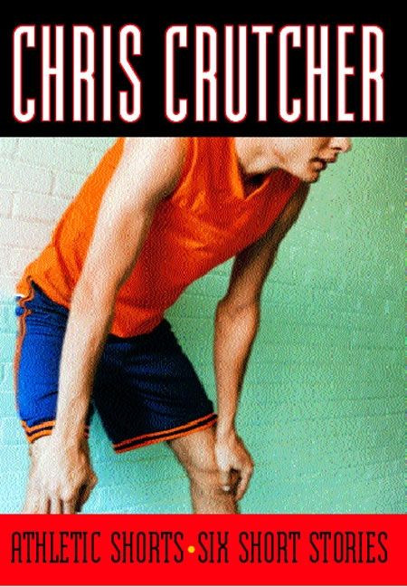 Athletic Shorts (Six Short Stories) by Chris Crutcher, 9780060507831