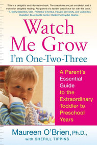 Watch Me Grow: I'm One-Two-Three (A Parent's Essential Guide to the Extraordinary Toddler to Preschool Years) by Maureen O'Brien, 9780060507879