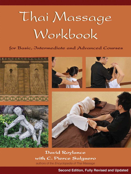 Thai Massage Workbook (For Basic, Intermediate, and Advanced Courses) by David Roylance, C. Pierce Salguero, 9781844095643
