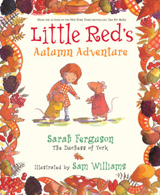 Little Red's Autumn Adventure by Sarah Ferguson, Sam Williams, 9780689843419