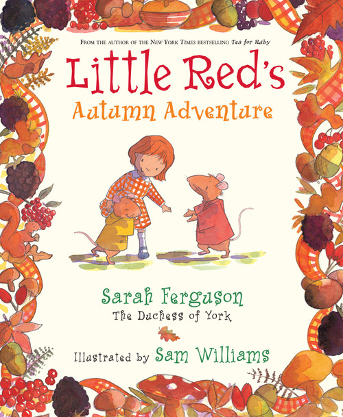 Little Red's Autumn Adventure by Sarah Ferguson, Sam Williams, 9780689843419