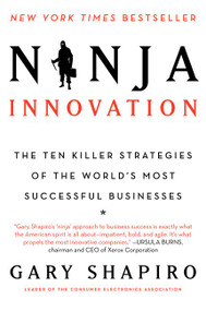 Ninja Innovation (The Ten Killer Strategies of the World's Most  Successful Businesses) - 9780062242334 by Gary Shapiro, 9780062242334