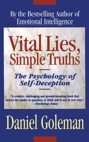 Vital Lies, Simple Truths (The Psychology of Self Deception) by Daniel Goleman, 9780684831077