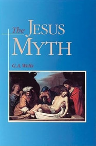 The Jesus Myth by George Albert Wells, 9780812693928
